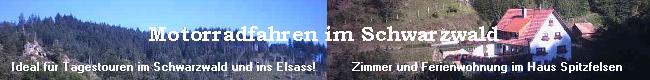 Motorradtouren im Schwarzwald und ins Elsass - Zimmer und Ferienwohnung in der Pension Haus Spitzfelsen - Motorradfahren im Schwarzwald
