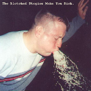The Blotched Stogies Make You Sick