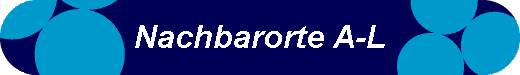  Nachbarorte A-L 