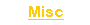 Misc