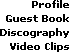 Profile - Guest Book - Discography - Video Clips