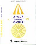 A VIDA DEPOIS DA MORTE - YOGUE RAMACH�RACA