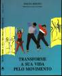 TRANSFORME A SUA VIDA PELO MOVIMENTO - ISOLINA PEIXOTO