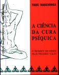 A CI�NCIA DA CURA PS�QUICA (O Tratamento das Doen�as pelos Processos Yogues) - YOGUE RAMACH�RACA