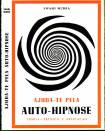 AJUDA-TE PELA AUTO-HIPNOSE (Teoria-T�cnica e Aplica��o) - SWAMI MUDRA