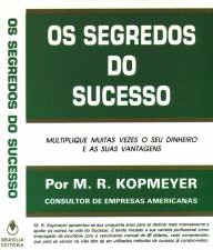 M�TODOS COMPROVADOS DO SUCESSO - OS SEGREDOS DO SUCESSO- M. R. KOPMEYER