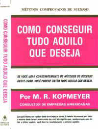 M�TODOS COMPROVADOS DO SUCESSO - COMO CONSEGUIR TUDO QUE DESEJA - M. R. KOPMEYER