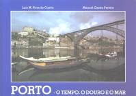 O PORTO, O TEMPO, O DOURO E O MAR - DR. MANUEL CASTRO PEREIRA