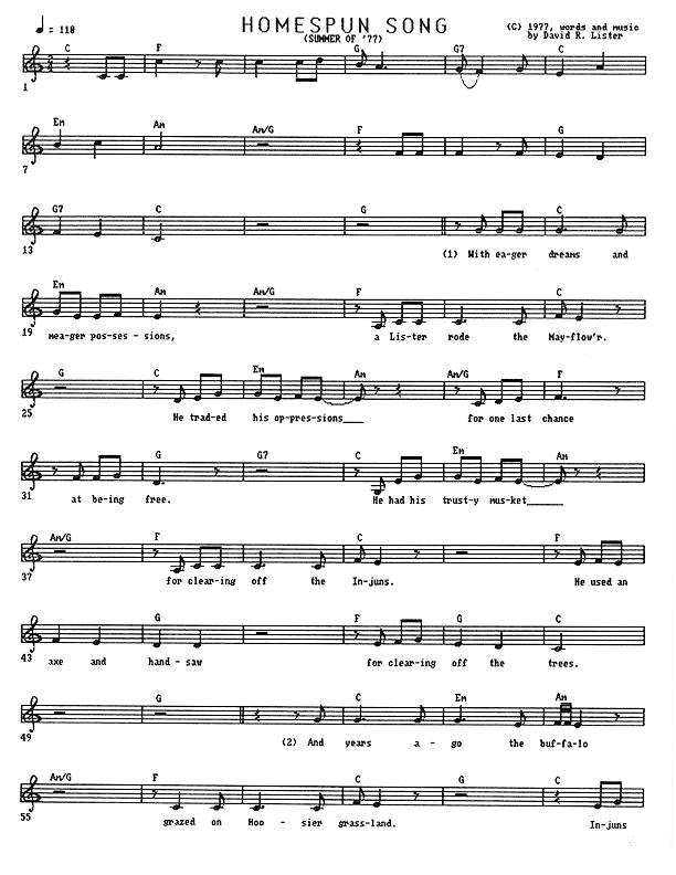 Homespun Song (Summer of '77) - Lead Sheet, Page 1 of 7: With eager dreams and meager possessions, a Lister rode the Mayflower. He traded his oppressions for one last chance at being free. He had his trusty musket for clearing off the Injuns. He used an axe and handsaw for clearing off the trees. And years ago the buffalo grazed on Hoosier grassland.