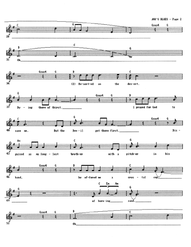 Something Quite Like Job's Blues - Lead Sheet, Page 2 of 5: Deserted on the desert, dying there of thirst... I prayed for God to save me, but the Devil got there first. Disguised as my long-lost brother with a pitcher in his hand, he offered me a crystal cup of burning sand.