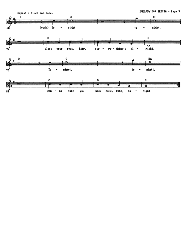 Lullaby for Tricia - Lead Sheet, Page 3 of 3: Tonight, tonight, close your eyes, Babe, everything's alright. Tonight, tonight, gonna take you back home, Babe, tonight.