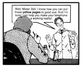 Watson interjects, ''Well, Mister Bell, I know how you can put those yellow pages to good use. And I'm sure I can help you make your telephone a working reality!''