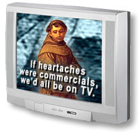 Brother Dave's Hermit Monk TV: All Hermit Monk, All the Time! (''If heartaches were commercials, we'd all be on TV.'' - John Prine)