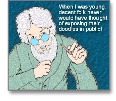 When I was young, decent folk never would have thought of exposing their doodles in public!