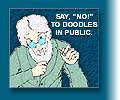 Say, 'NO!' to doodles in public.