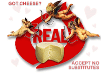 Got Cheese? Accept No Substitutes!