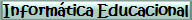 Inform�tica Educacional