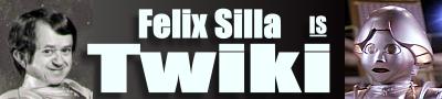 Felix Silla is Twiki