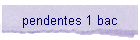 pendentes 1 bac