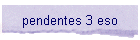 pendentes 3 eso