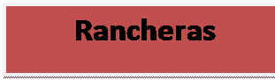 Cuadro de texto: Rancheras