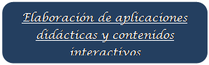 Rect�ngulo redondeado: Elaboraci�n de aplicaciones did�cticas y contenidos interactivos