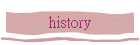 history