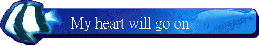 My heart will go on