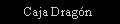 Cuadro de texto:       Caja Drag�n