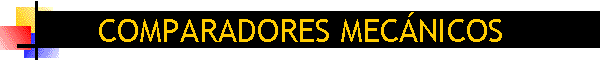 COMPARADORES MEC�NICOS