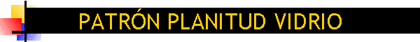 PATR�N PLANITUD VIDRIO