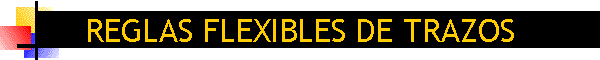 REGLAS FLEXIBLES DE TRAZOS