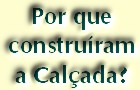 Contexto hist�rico da contru��o da Cal�ada