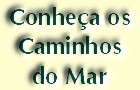 Veja a evolu��o dos Caminhos do Mar