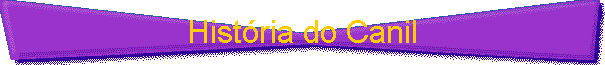 Hist�ria do Canil