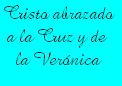 Dedicada a la Cofradia de Jes�s con la Cruz a cuestas y la Ver�nica