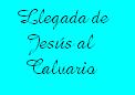 Dedicada a la Cofrad�a de La Llegada de Jes�s al Calvario