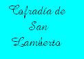 Dedicada a la Cofrad�a de San Lamberto