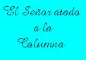 Dedicada a la Real Cofrad�a de Jes�s atado a la Columna