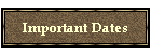 Important Dates