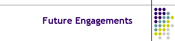 Future Engagements