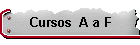 Cursos  A a F