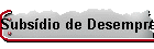 Subs�dio de Desemprego