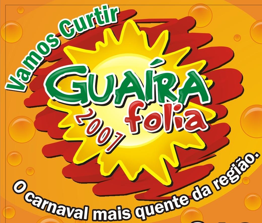 Vamos Curtir...Guaira Folia 2007...O Carnaval mais quente da regio. acontece no Parque Marac, dia 16 a 20 de fevereiro....Entrada Franca....Mega infra-estrutura para garantir a sua festa!.....