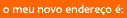 novo endere�o �