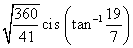 sqrt(360/41) cis (tan-1 (19/7))