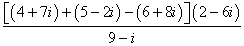 ((4+7i) + (5-2i) - (6+8i)) (2-6i) / (9-i)