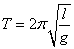 T = 2 pi sqrt(l / g)