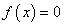 f(x)=0