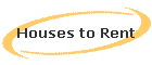 Houses to Rent
